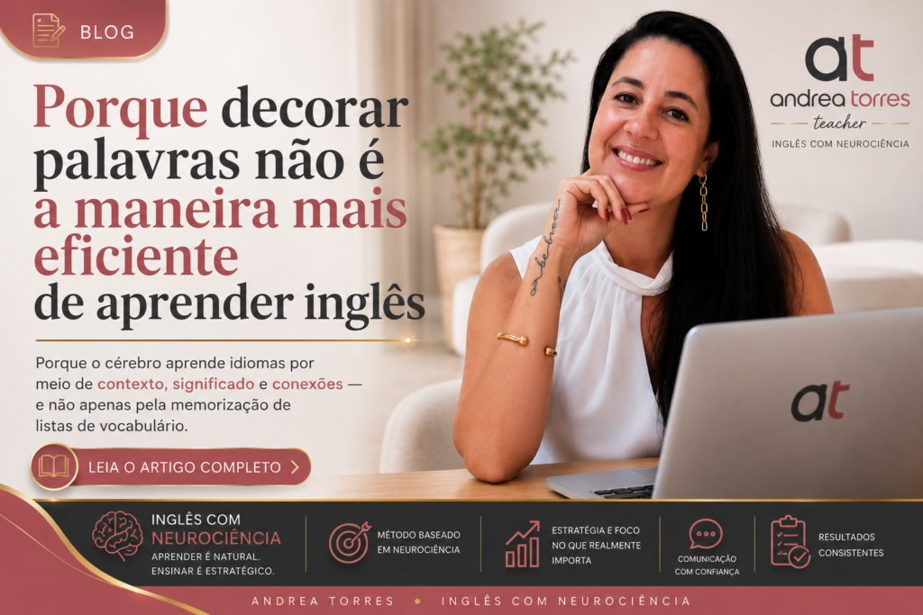 Porque decorar palavras não é a maneira mais eficiente de aprender inglês.