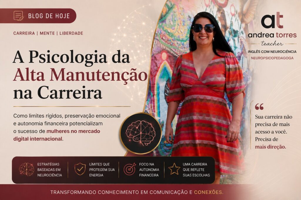 A Psicologia da Alta Manutenção na Carreira: Como Limites Rígidos e Preservação Emocional Potencializam o Sucesso de Mulheres no Mercado Digital Internacional